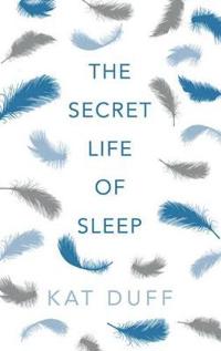 The Secret Life of Sleep