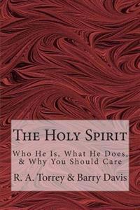 The Holy Spirit: Who He Is, What He Does, & Why You Should Care