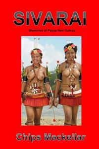 Sivarai: Memories of Papua New Guinea