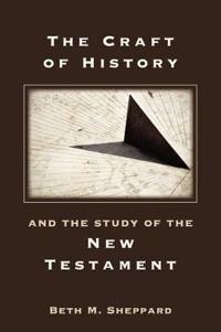 The Craft of History and the Study of the New Testament