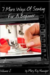 7 More Ways of Sewing for a Beginner: Sewing Tutorials - Includes Over 300 Sewing Resources + Interactive Sewing Guide