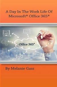 A Day In The Worklife of Microsoft Office 365