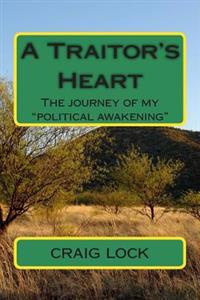 A Traitor's Heart: The Journey of My Political Awakening