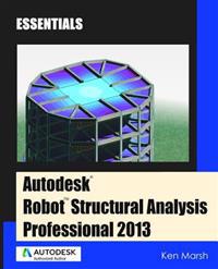 Autodesk Robot Structural Analysis Professional 2013: Essentials