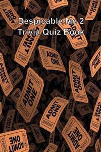 Despicable Me 2 Trivia Quiz Book