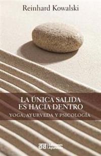 La Unica Salida Es Hacia Dentro - Yoga, Ayurveda y Psicologia