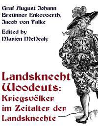 Landsknecht Woodcuts: Kriegsvolker Im Zeitalter Der Landsknechte