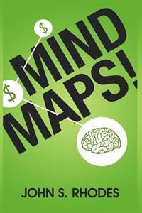 Mind Maps: How to Improve Memory, Writer Smarter, Plan Better, Think Faster, and Make More Money