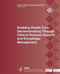 Enabling Health Care Decisionmaking Through Clinical Decision Support and Knowledge Management: Evidence Report/Technology Assessment Number 203