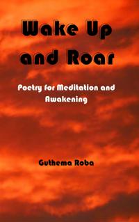 Wake Up and Roar: Poetry for Meditation and Awakening