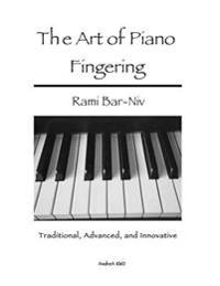 The Art of Piano Fingering: Traditional, Advanced, and Innovative: Letter-Size Trim