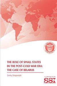 The Role of Small States in the Post-Cold War Era: The Case of Belarus