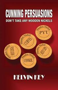 Cunning Persuasions Don't Take Any Wooden Nickels