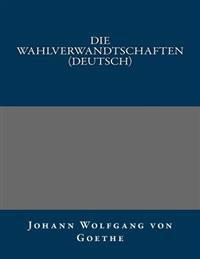 Die Wahlverwandtschaften (Deutsch)
