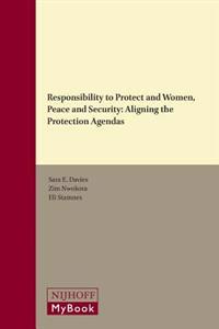 Responsibility to Protect and Women, Peace and Security: Aligning the Protection Agendas