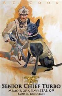 Senior Chief Turbo: Memoir of a Navy Seal K-9