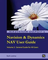 Navision & Dynamics Nav User Guide: Volume 2: General Guide for All Users