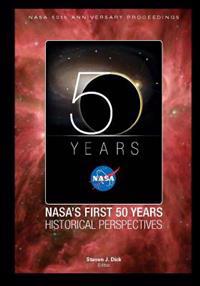 NASA's First 50 Years Historical Perspectives: NASA 50th Anniversary Proceedings