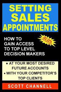 Setting Sales Appointments: How to Gain Access to Top Level Decision-Makers