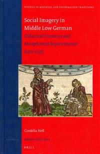 Social Imagery in Middle Low German: Didactical Literature and Metaphorical Representation (1470-1517)