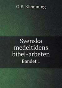 Svenska Medeltidens Bibel-Arbeten Bandet 1