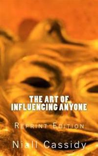 The Art of Influencing Anyone