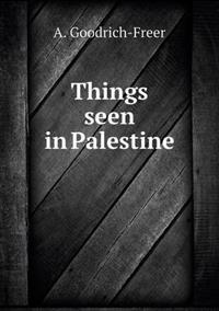 Things Seen in Palestine