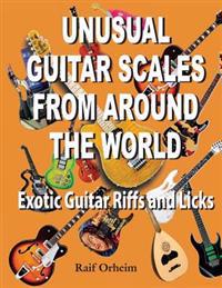 Unusual Guitar Scales from Around the World: Exotic Guitar Riffs and Licks
