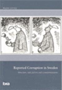 Reported Corruption in Sweden : Structure, risk factors and countermeasures