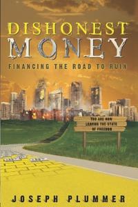 Dishonest Money: Financing the Road to Ruin