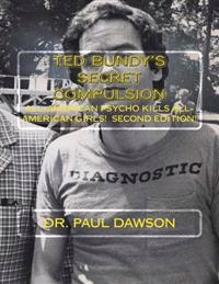 Ted Bundy's Secret Compulsion: All-American Psycho Kills All-American Girls