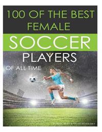 100 of the Best Female Soccer Players of All Time