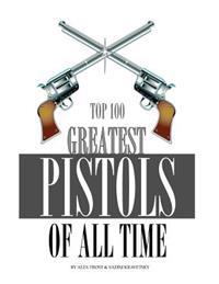 Greatest Pistols of All Time: Top 100