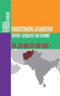 Understanding Afghanistan: History, Geography and Economy