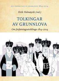 Tolkingar av Grunnlova; om forfatningsutviklinga 1814 til 2014