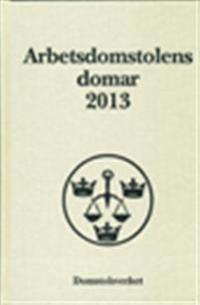 Arbetsdomstolens domar årsbok 2013 (AD)