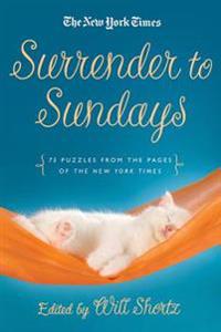 Surrender to Sunday Crosswords: 75 Puzzles from the Pages of the New York Times