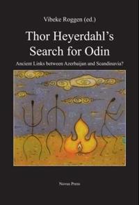 Thor Heyerdahl's search for Odin; ancient links between Azerbaijan and Scandinavia?