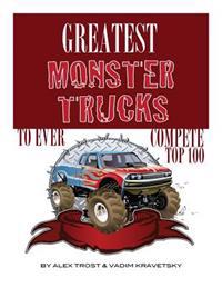 Greatest Monster Trucks to Ever Compete: Top 100