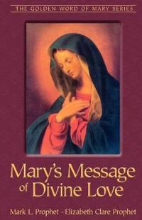 Mary's Message Of Divine Love