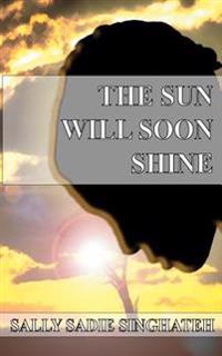The Sun Will Soon Shine