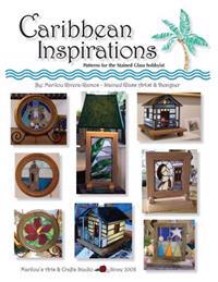 Caribbean Inspirations: Patterns for the Stained Glass Hobbyist