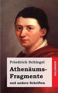 Athenaums-Fragmente: Und Andere Schriften