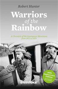 Warriors of the Rainbow: A Chronicle of the Greenpeace Movement from 1971 to 1979
