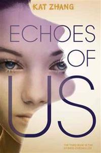 Echoes of Us: The Hybrid Chronicles, Book 3