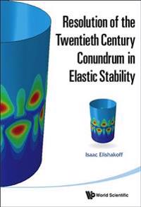 Resolution of the 20th Century Conundrum in Elastic Stability
