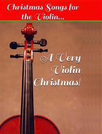 A Very Violin Christmas! - Christmas Songs for the Violin...
