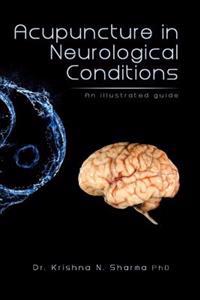 Acupuncture in Neurological Conditions: An Illustrated Guide
