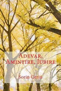 Adevar, Amintire, Iubire