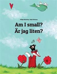 Am I Small? AR Jag Liten?: Children's Picture Book English-Swedish (Bilingual Edition)